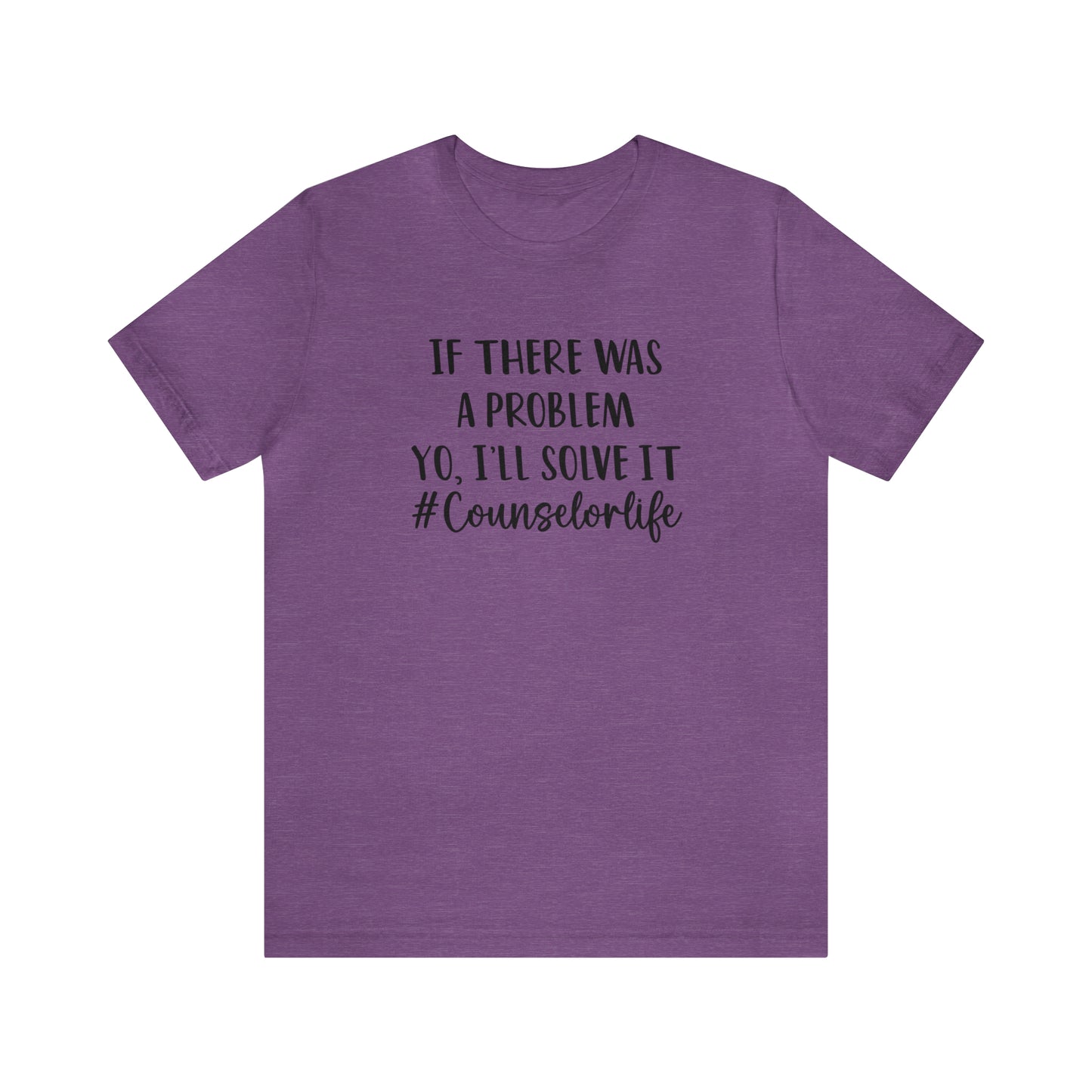 If There Was A Problem - Bella Canvas Short Sleeve Tee