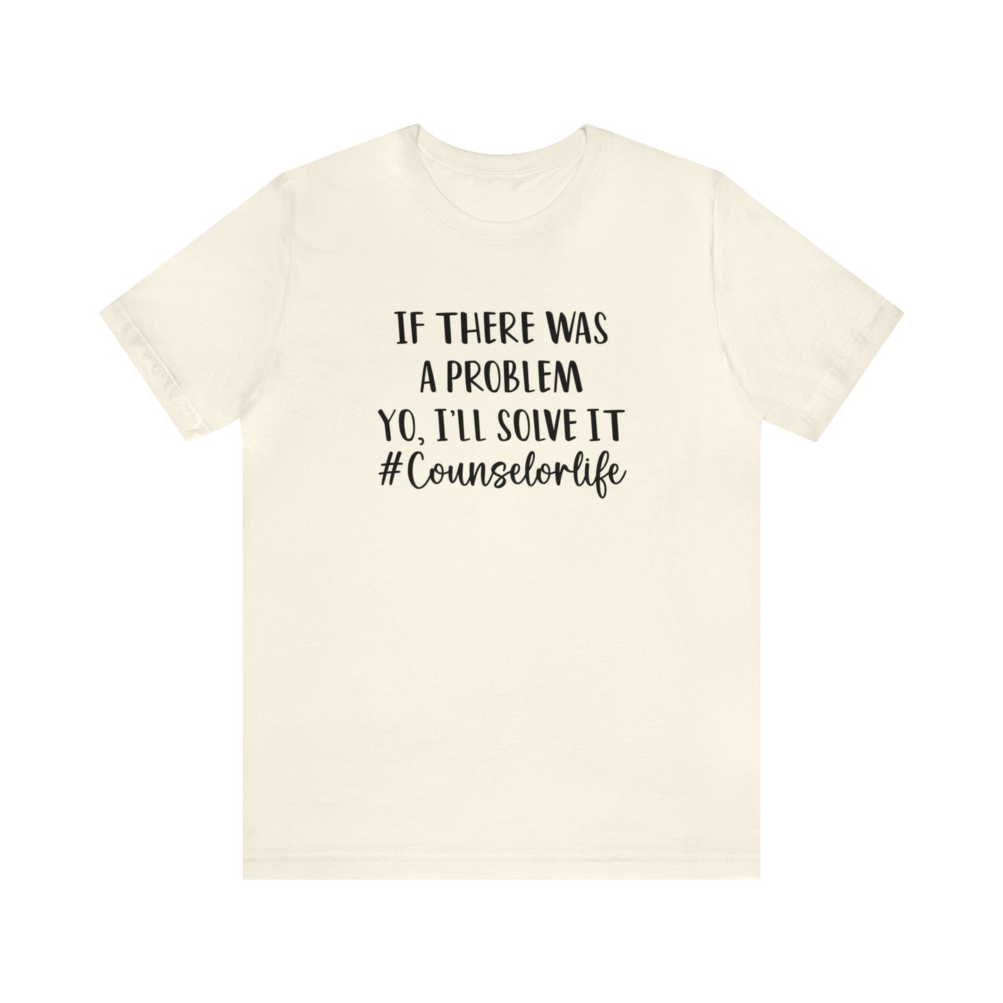 If There Was A Problem - Bella Canvas Short Sleeve Tee