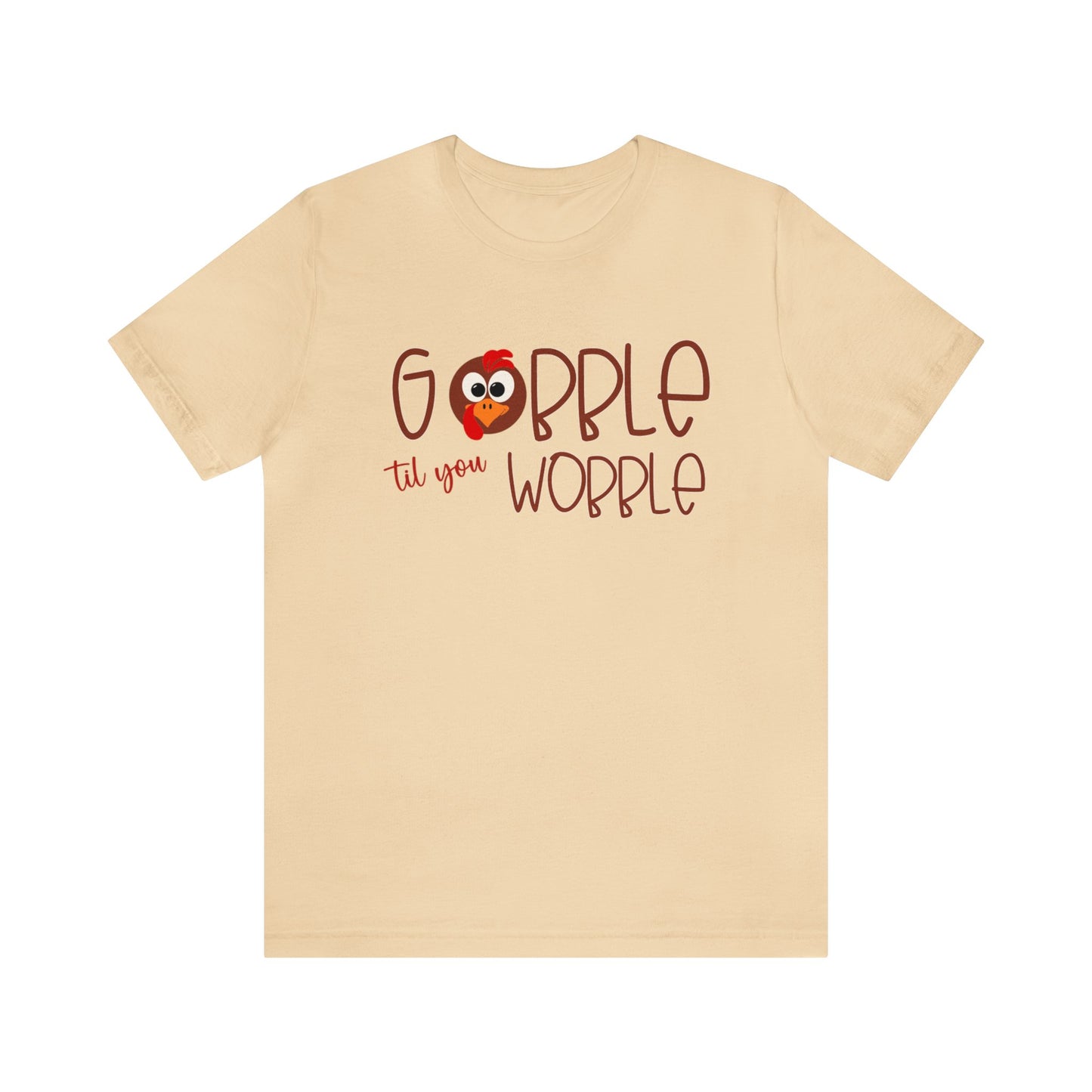 Gobble til you Wobble - Bella Canvas Short Sleeve Tee
