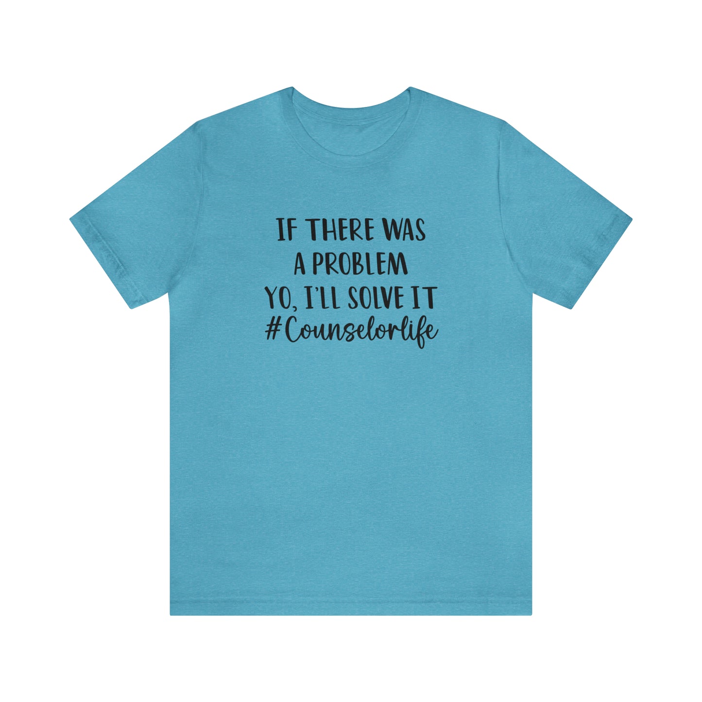 If There Was A Problem - Bella Canvas Short Sleeve Tee