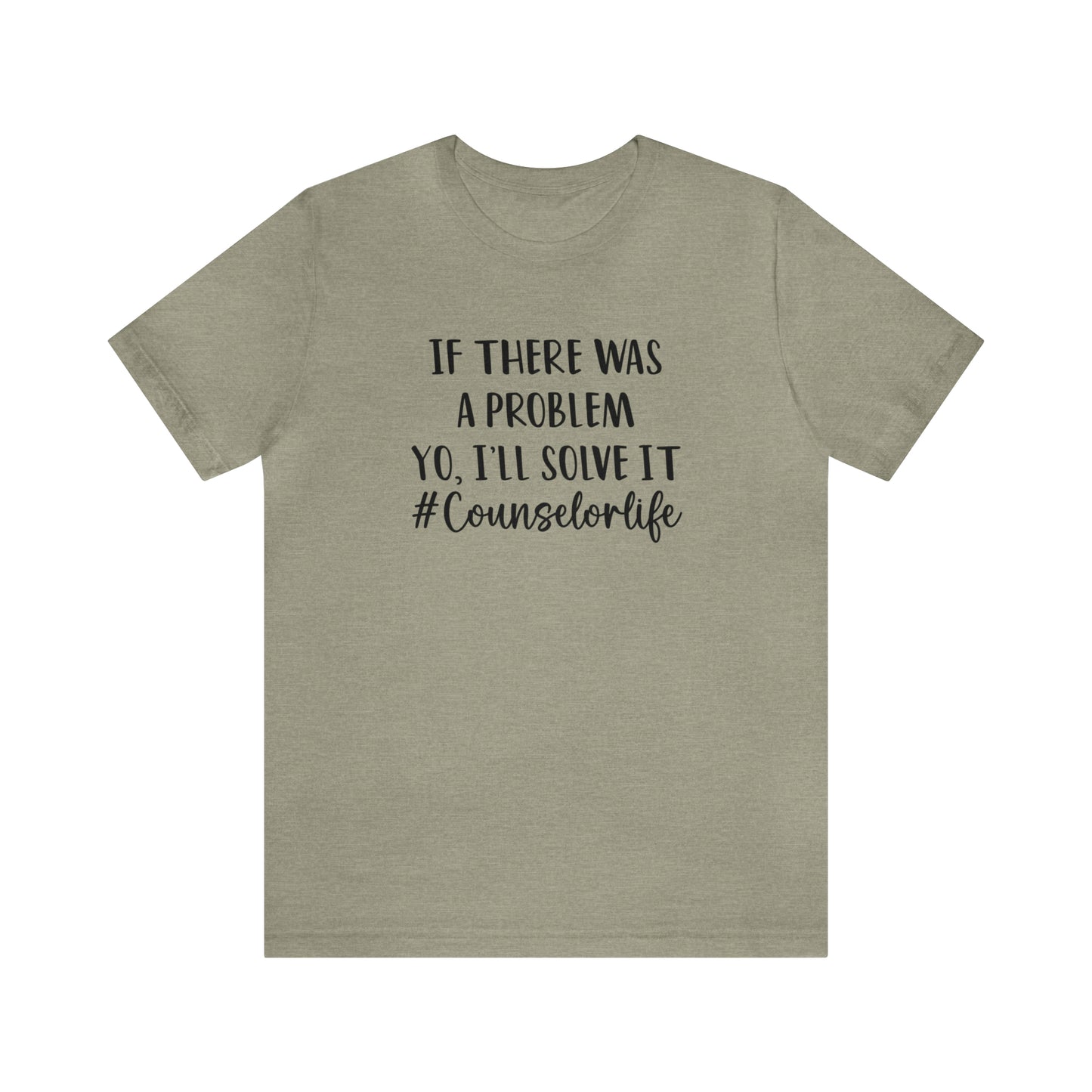 If There Was A Problem - Bella Canvas Short Sleeve Tee