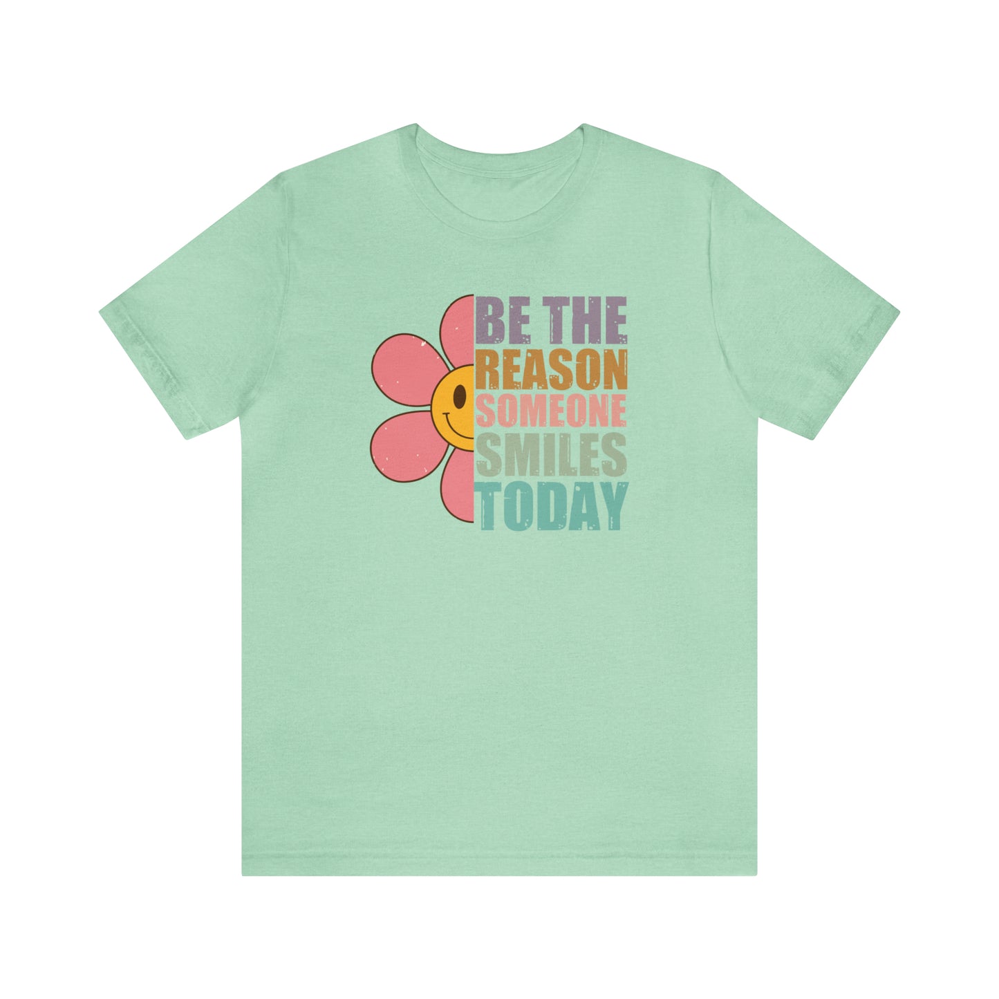 Be The Reason - Bella Canvas Short Sleeve Tee