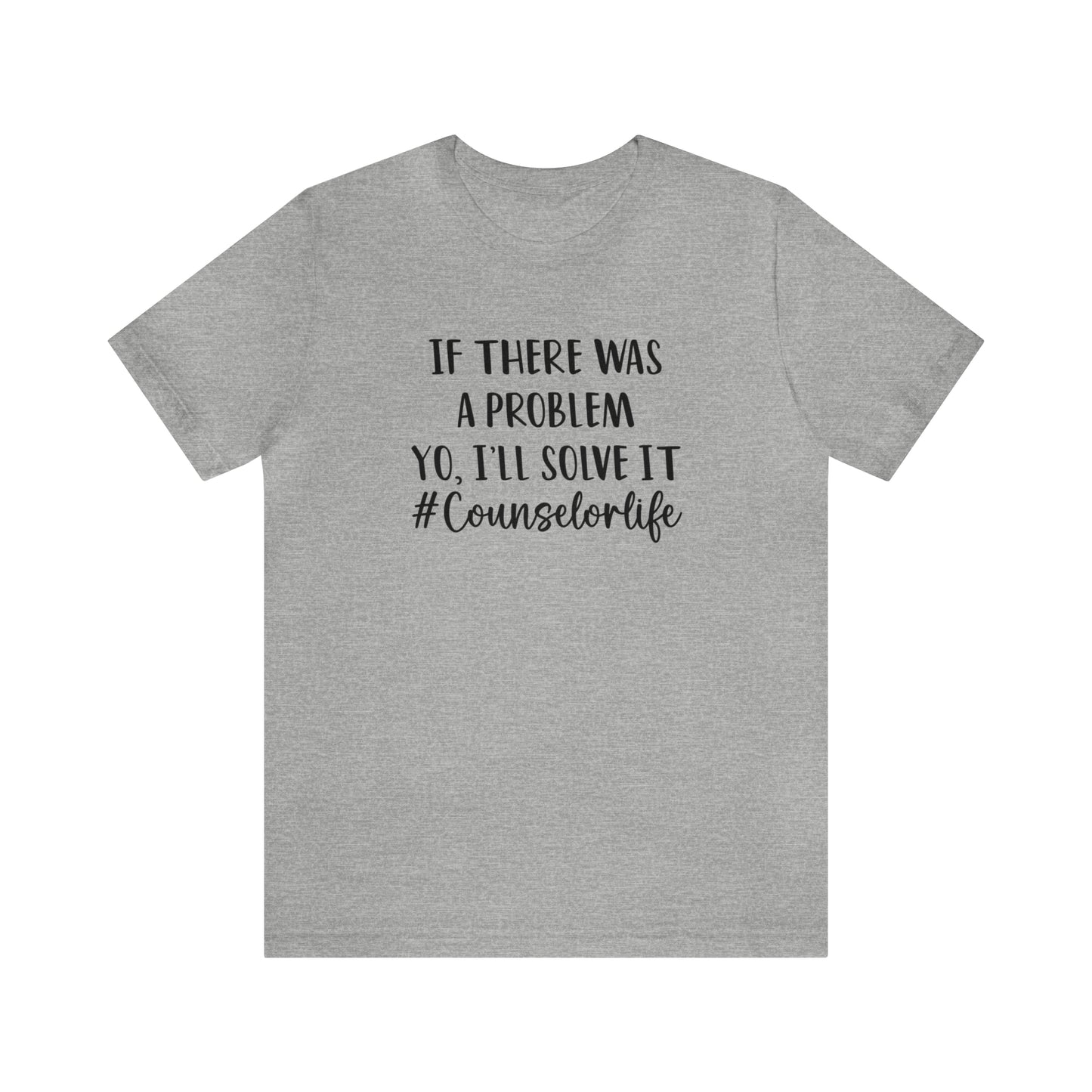 If There Was A Problem - Bella Canvas Short Sleeve Tee