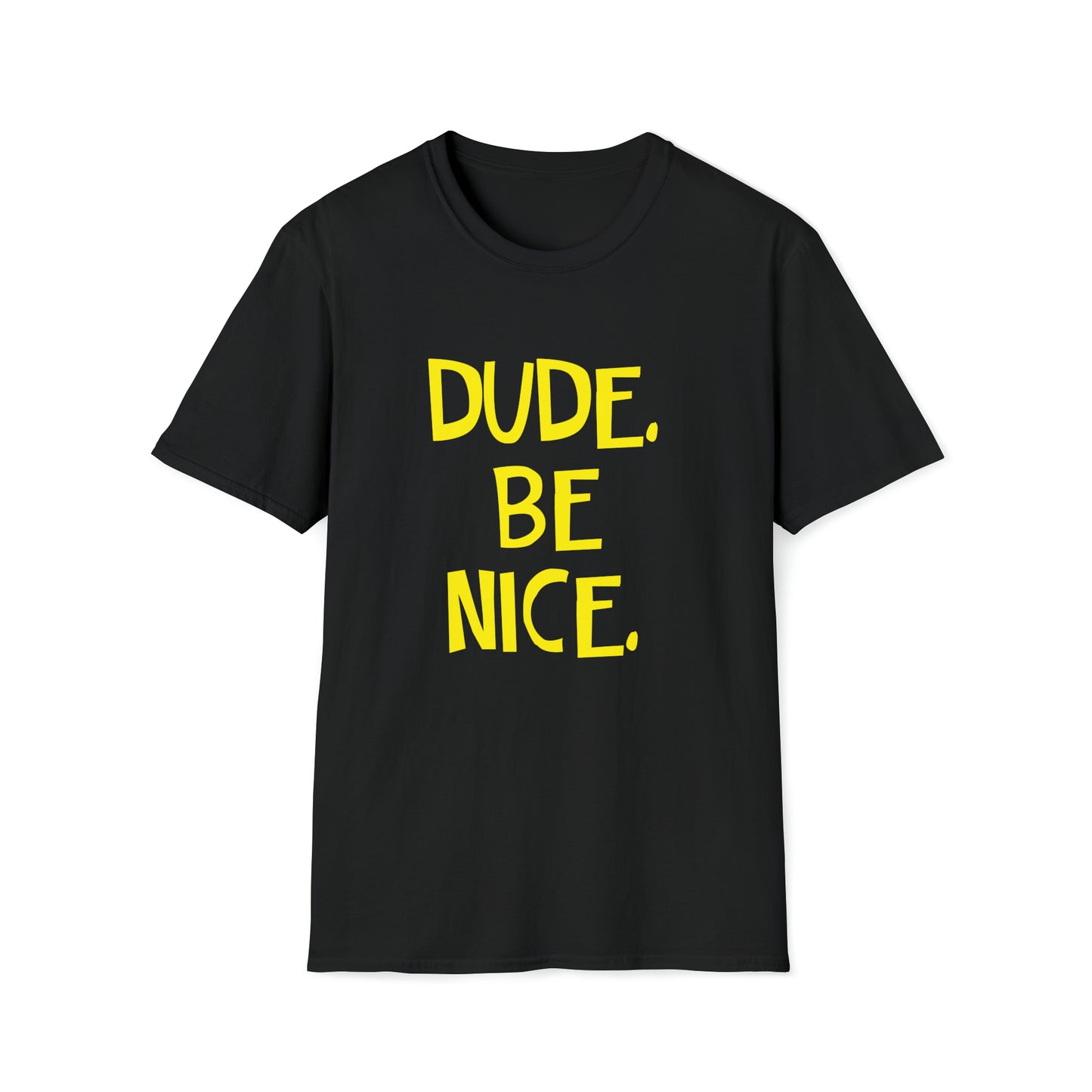 Dude. Be Nice. - Gildan Unisex Softstyle T-Shirt