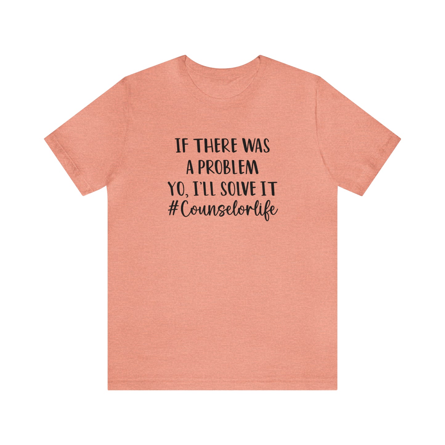 If There Was A Problem - Bella Canvas Short Sleeve Tee