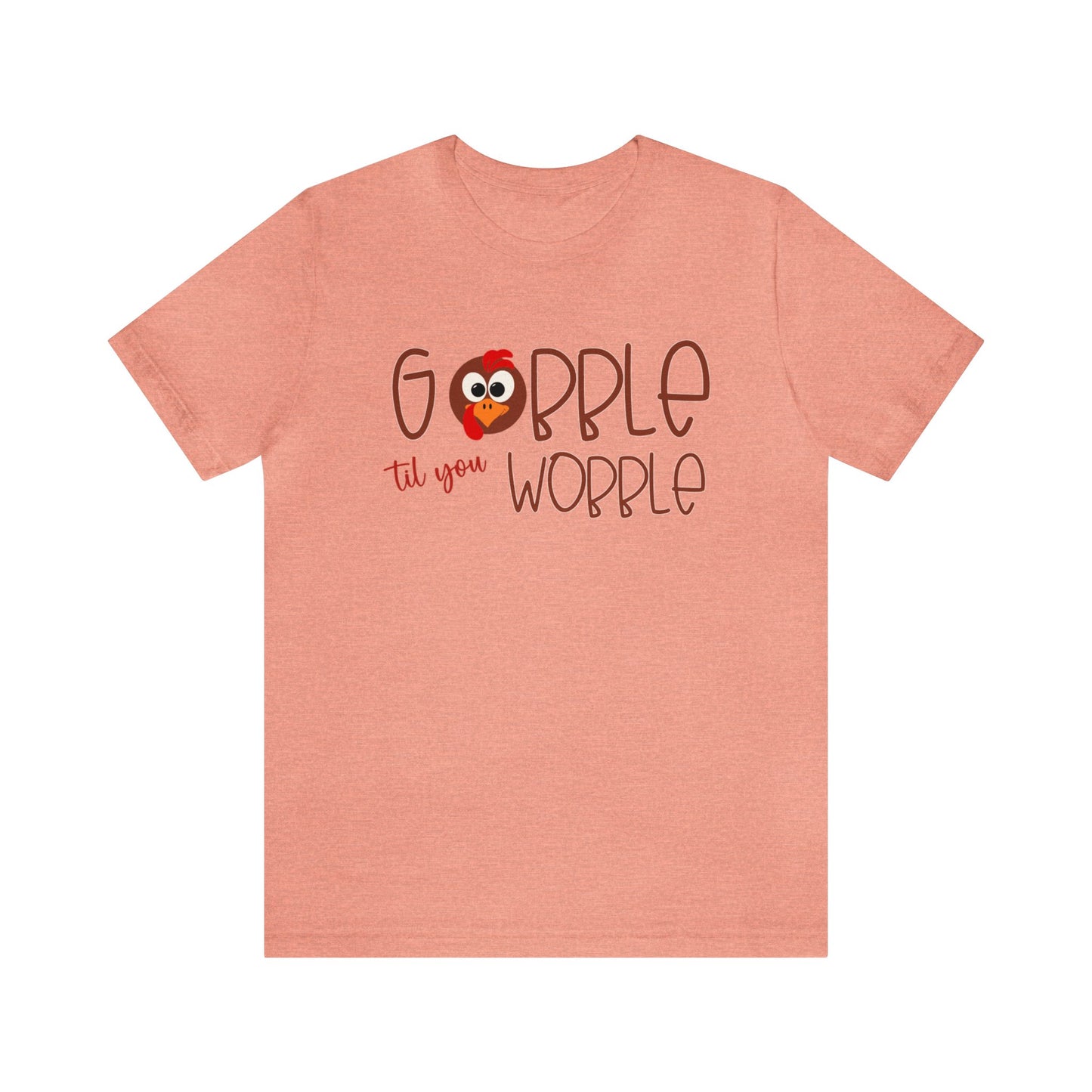 Gobble til you Wobble - Bella Canvas Short Sleeve Tee