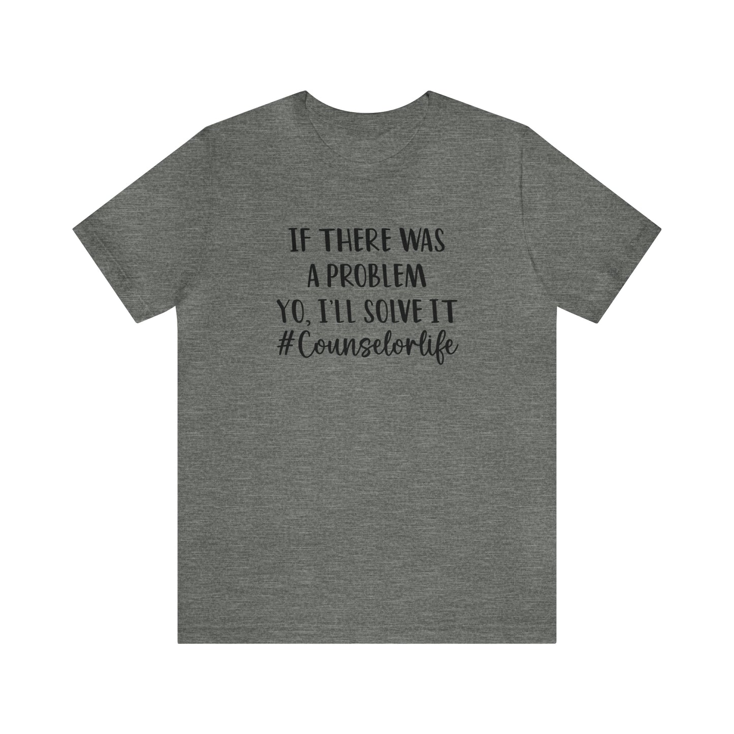 If There Was A Problem - Bella Canvas Short Sleeve Tee