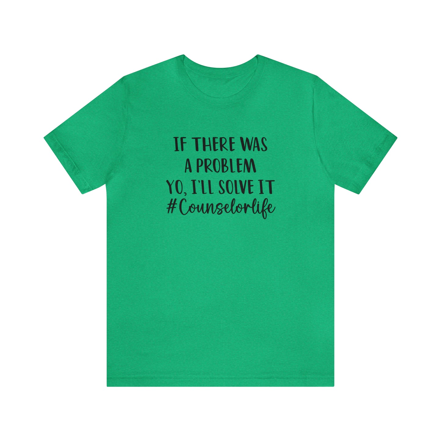 If There Was A Problem - Bella Canvas Short Sleeve Tee