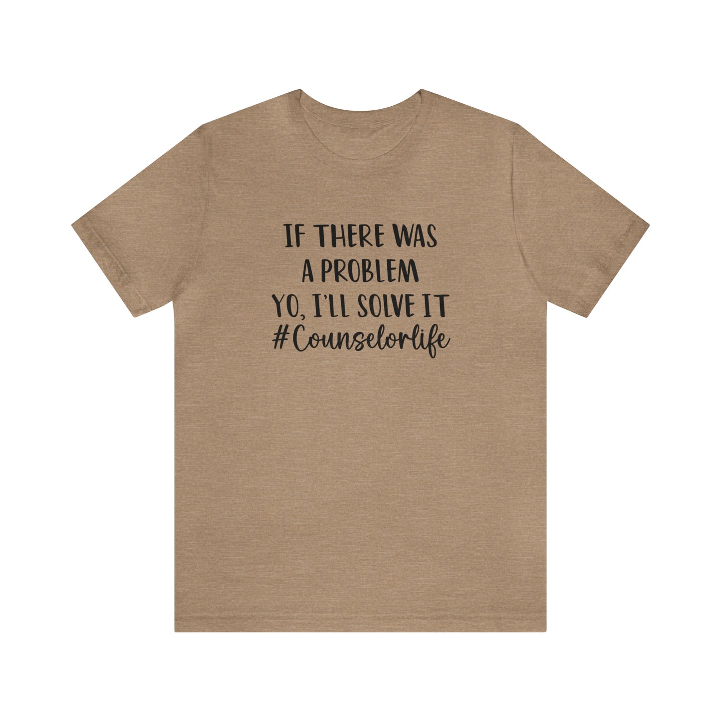 If There Was A Problem - Bella Canvas Short Sleeve Tee