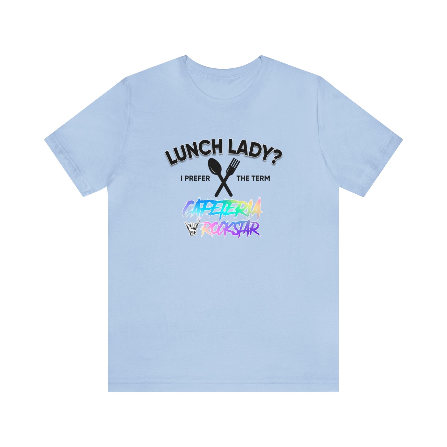 Cafeteria Rockstar2 - Bella Canvas Short Sleeve Tee