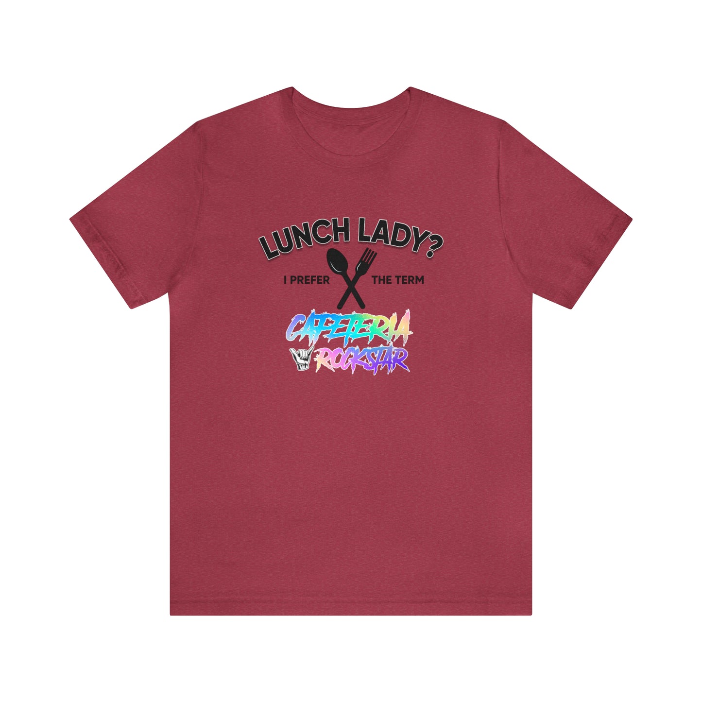 Cafeteria Rockstar2 - Bella Canvas Short Sleeve Tee