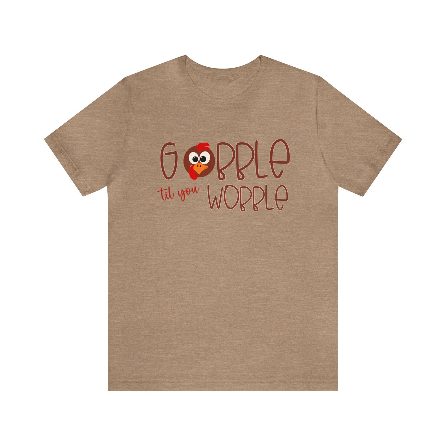 Gobble til you Wobble - Bella Canvas Short Sleeve Tee