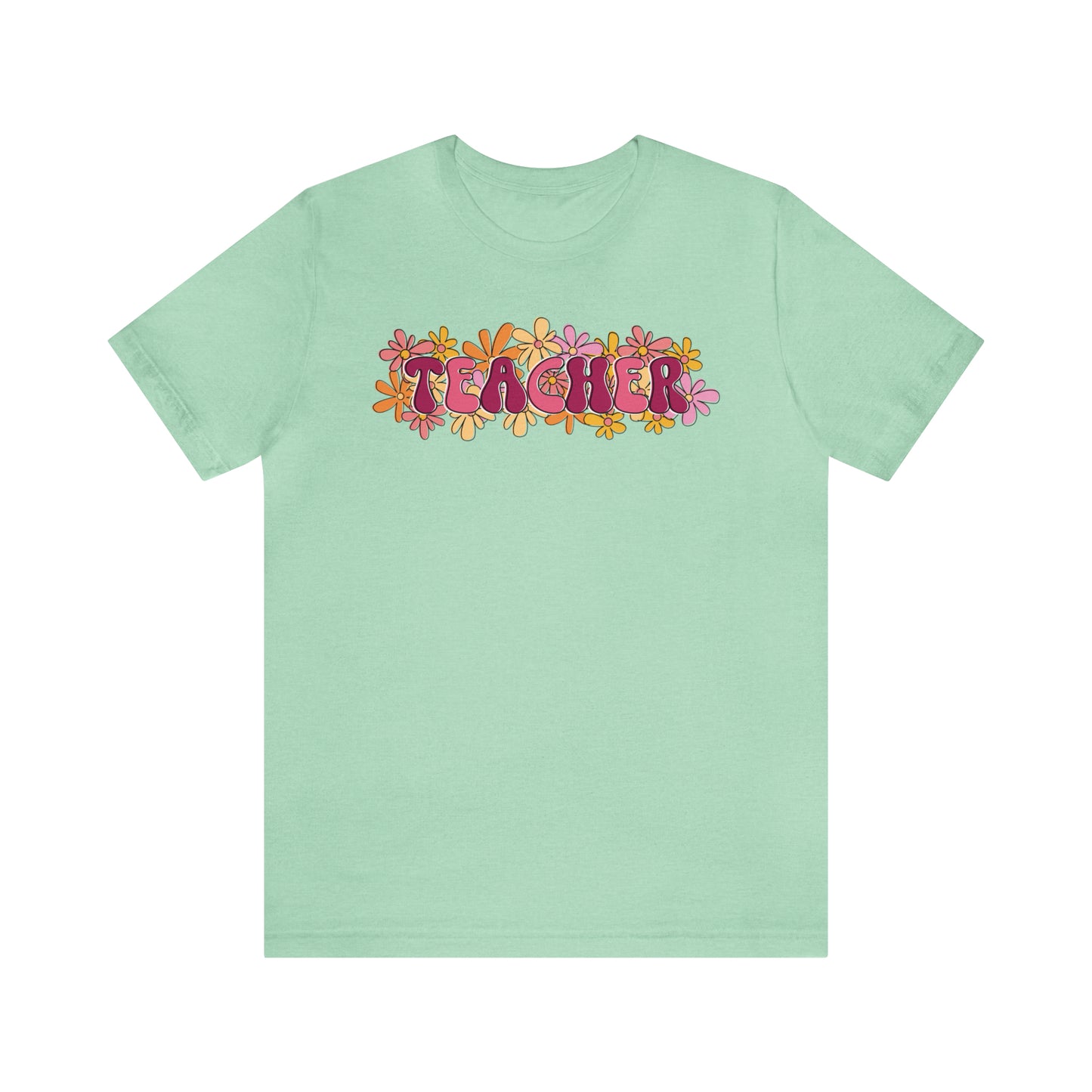 Teacher Flowers - Bella Canvas Short Sleeve Tee