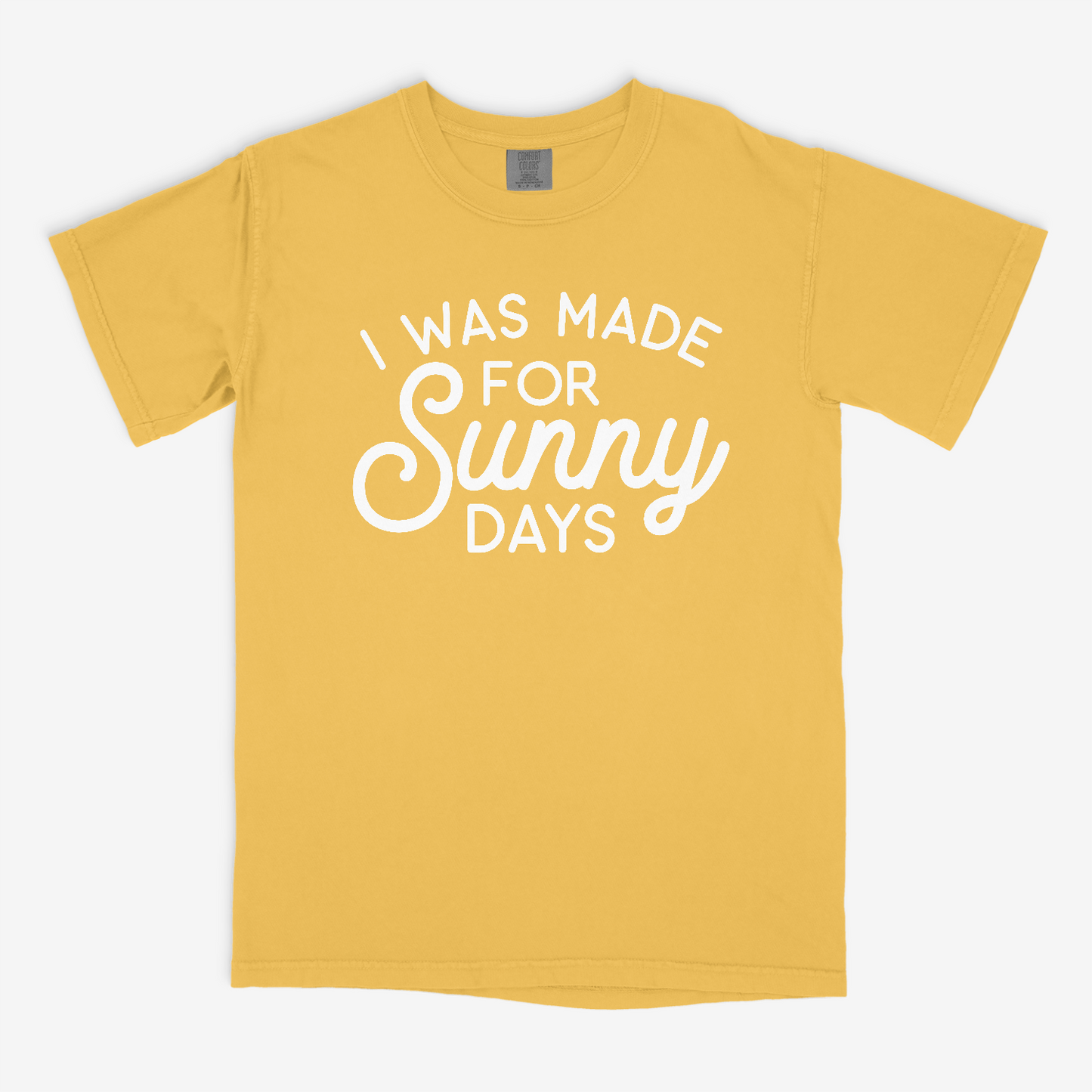 I Was Made for Sunny Days - Comfort Colors