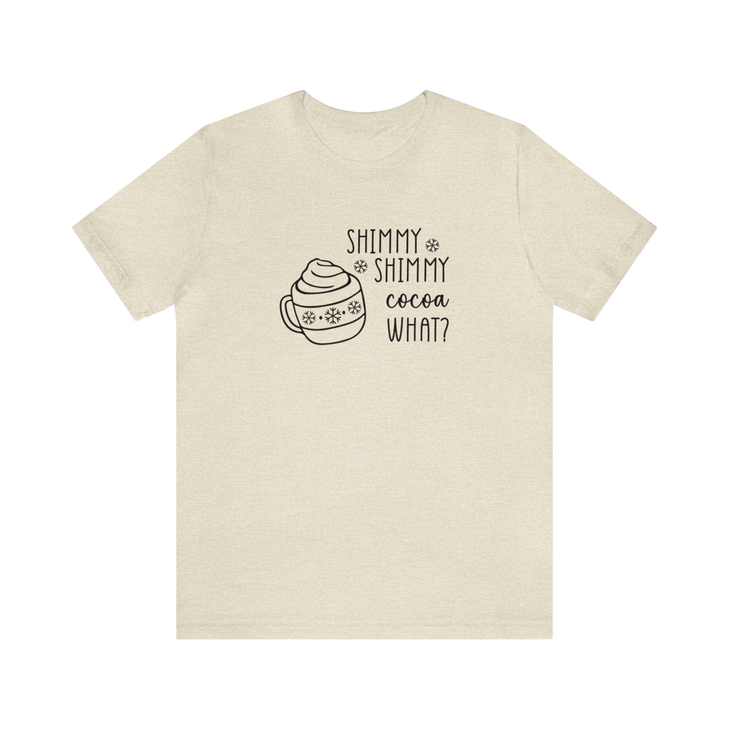 Shimmy Shimmy Cocoa What? - Bella + Canvas Unisex Jersey Short Sleeve Tee