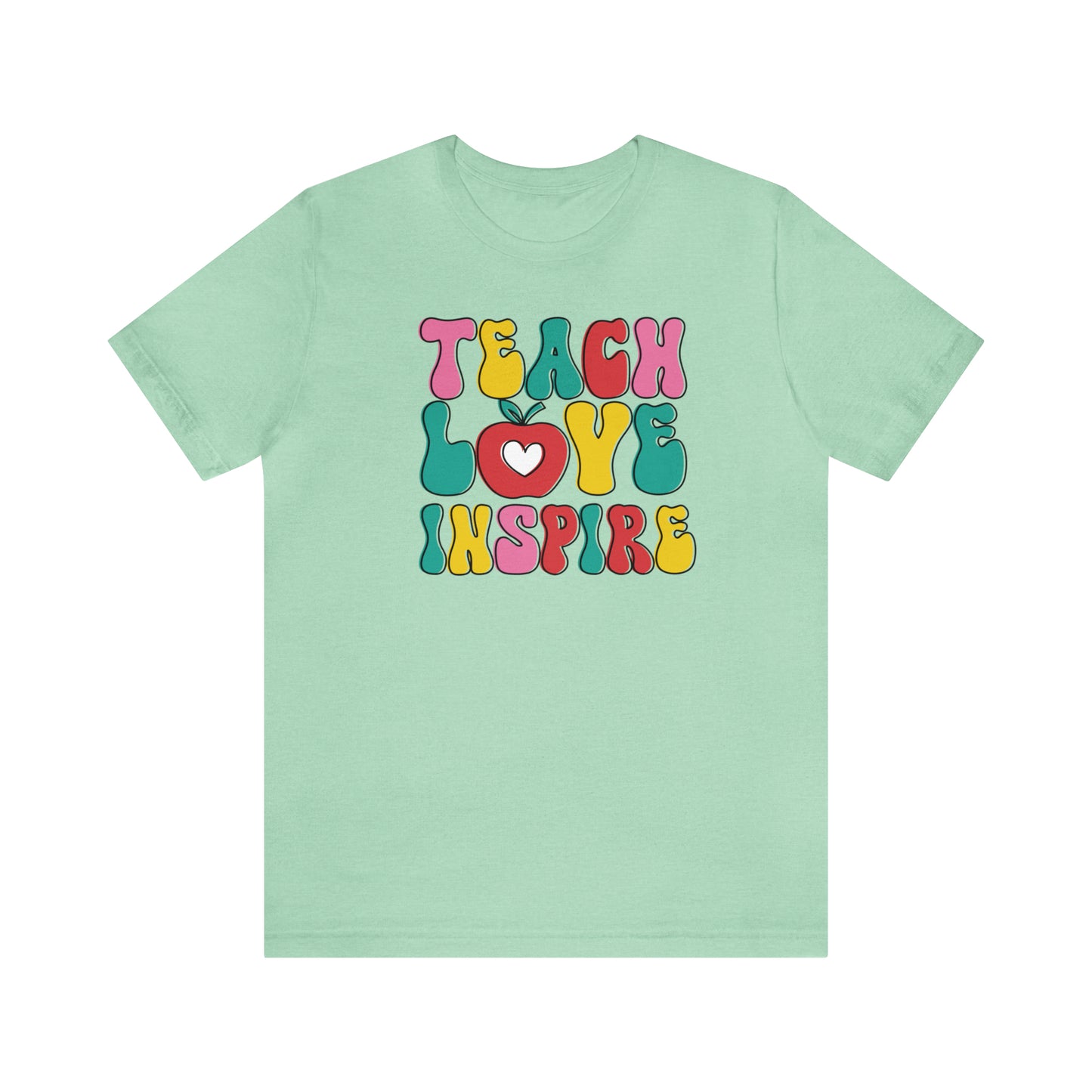 Teach Love Inspire - Bella Canvas Short Sleeve Tee