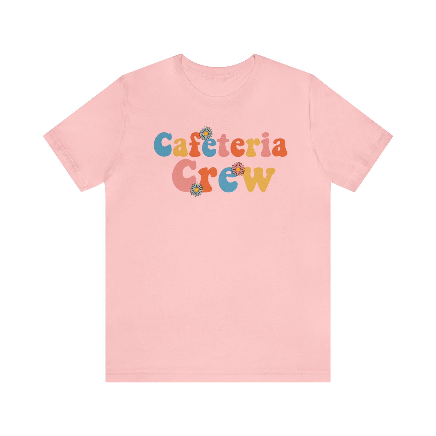 Cafeteria Crew - Bella Canvas Short Sleeve Tee