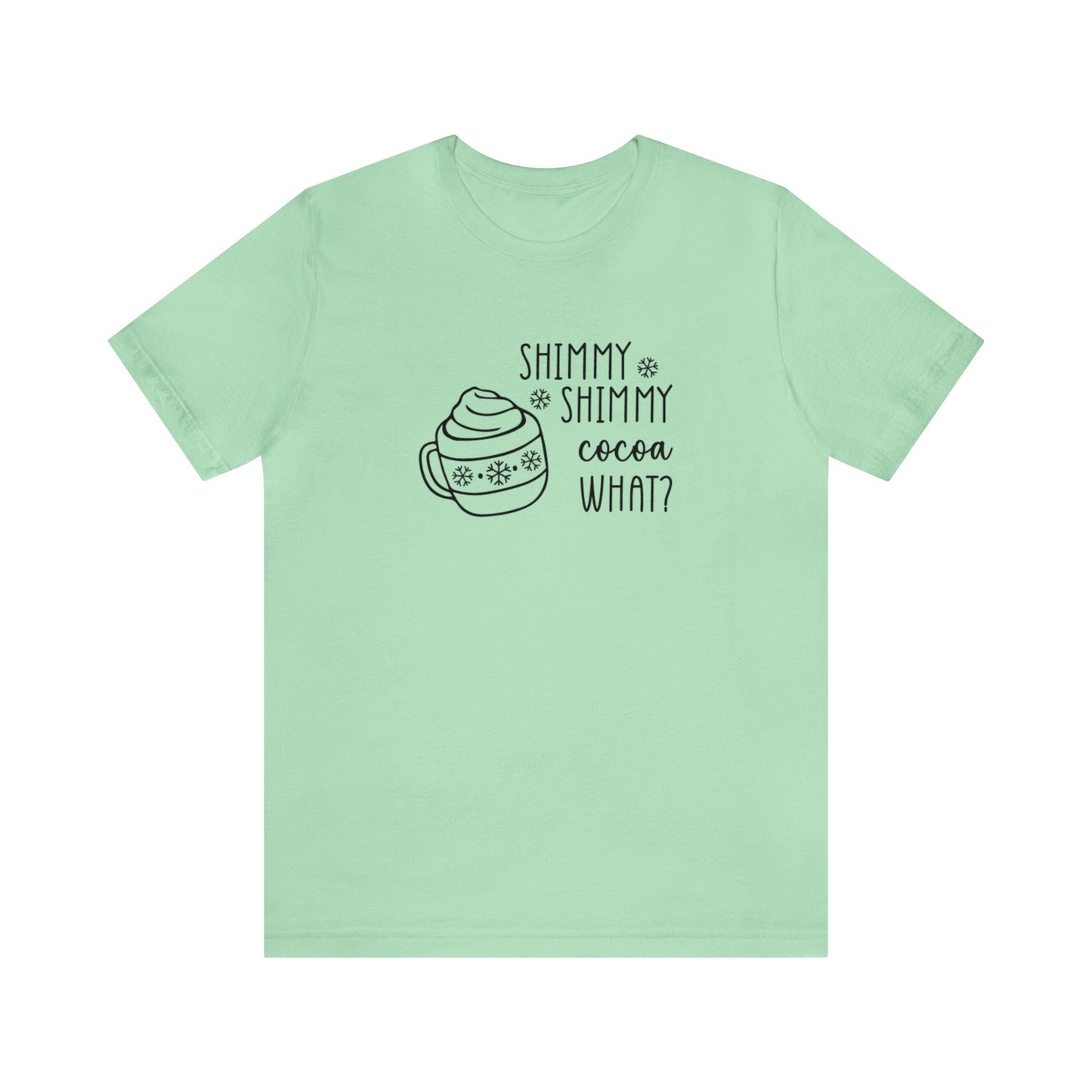 Shimmy Shimmy Cocoa What? - Bella + Canvas Unisex Jersey Short Sleeve Tee