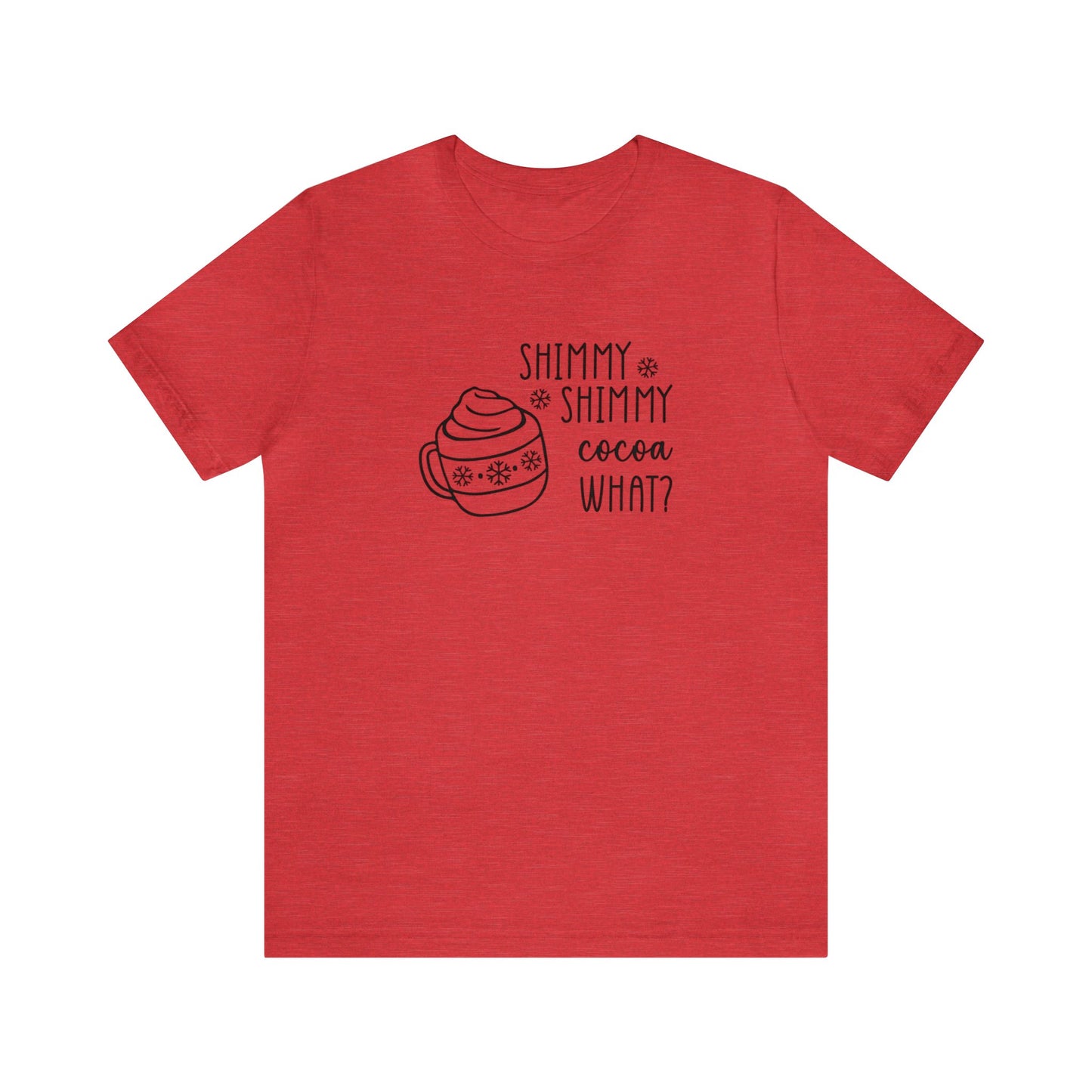 Shimmy Shimmy Cocoa What? - Bella + Canvas Unisex Jersey Short Sleeve Tee