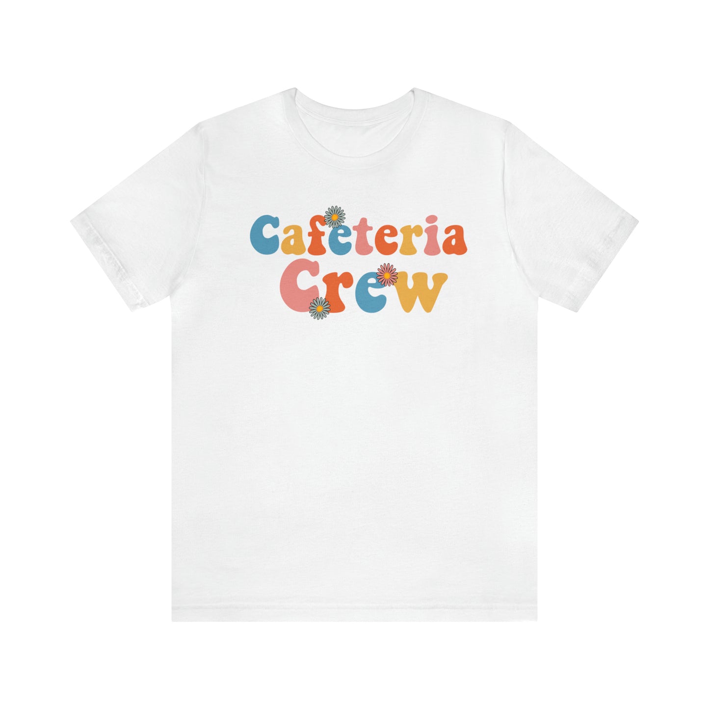 Cafeteria Crew - Bella Canvas Short Sleeve Tee