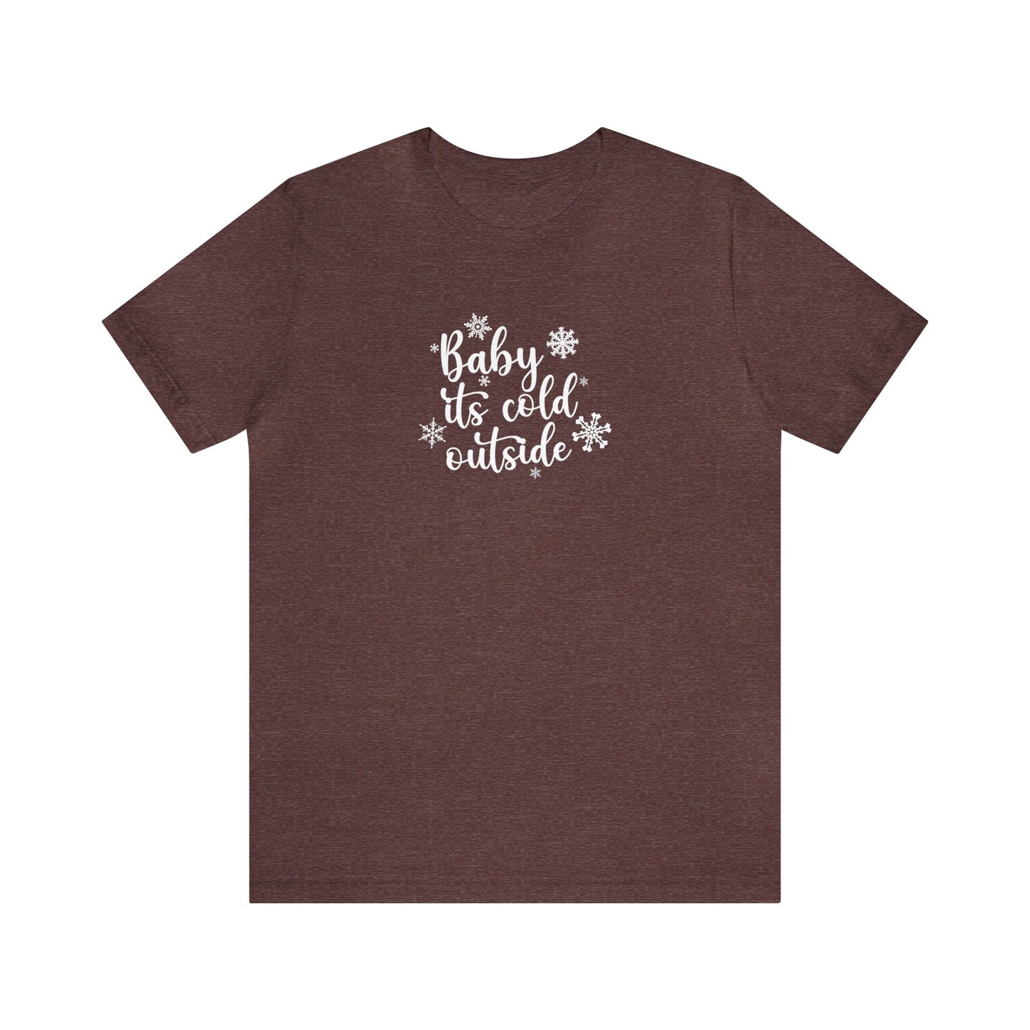 Baby it's cold outside - Bella + Canvas Unisex Jersey Short Sleeve Tee