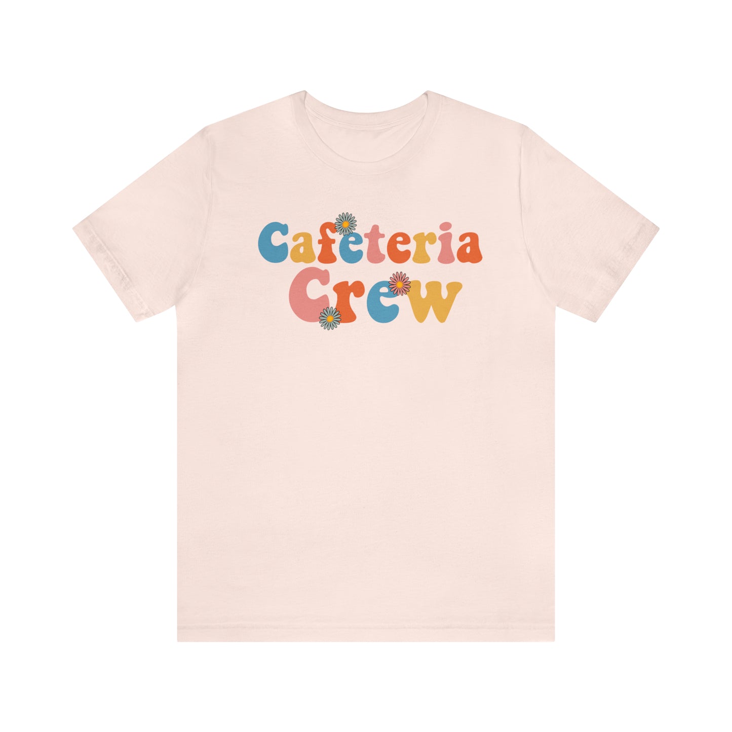 Cafeteria Crew - Bella Canvas Short Sleeve Tee