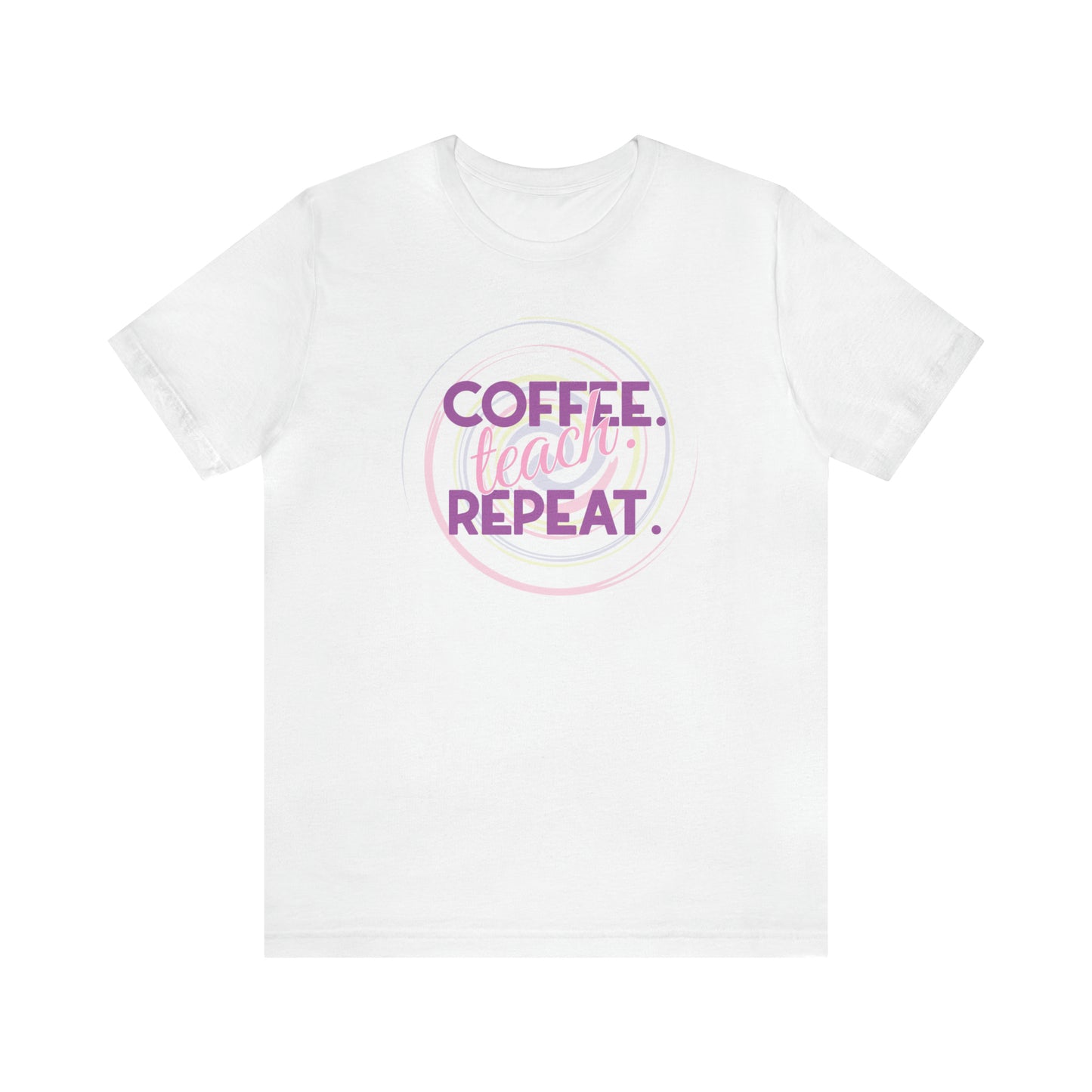 Coffee Teach Repeat - Bella Canvas Short Sleeve Tee