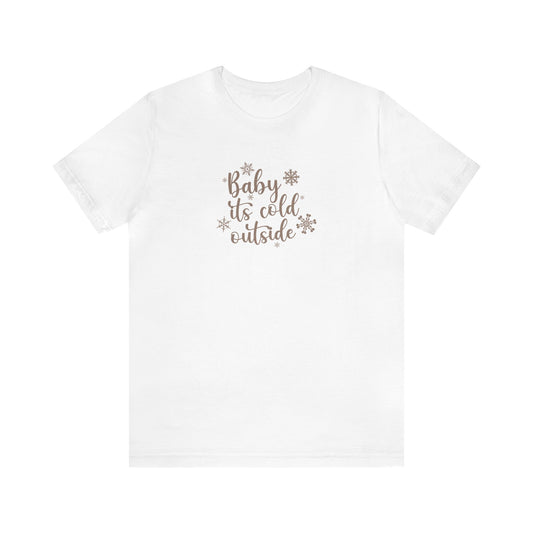 Baby it's cold outside - Bella + Canvas Unisex Jersey Short Sleeve Tee