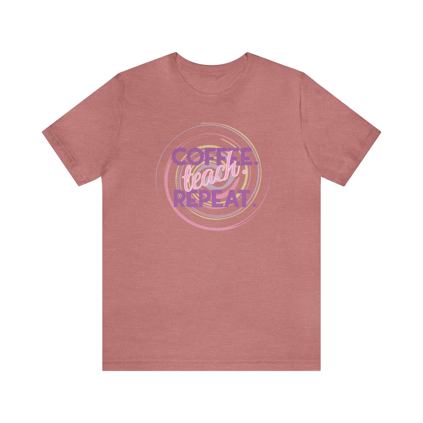 Coffee Teach Repeat - Bella Canvas Short Sleeve Tee