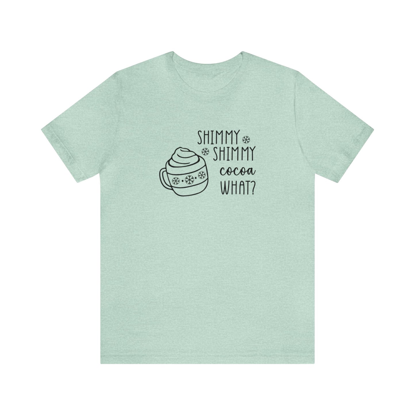 Shimmy Shimmy Cocoa What? - Bella + Canvas Unisex Jersey Short Sleeve Tee