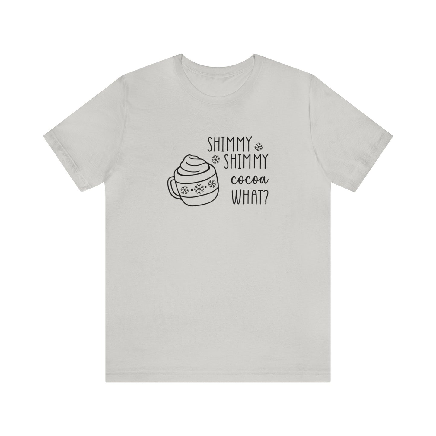 Shimmy Shimmy Cocoa What? - Bella + Canvas Unisex Jersey Short Sleeve Tee