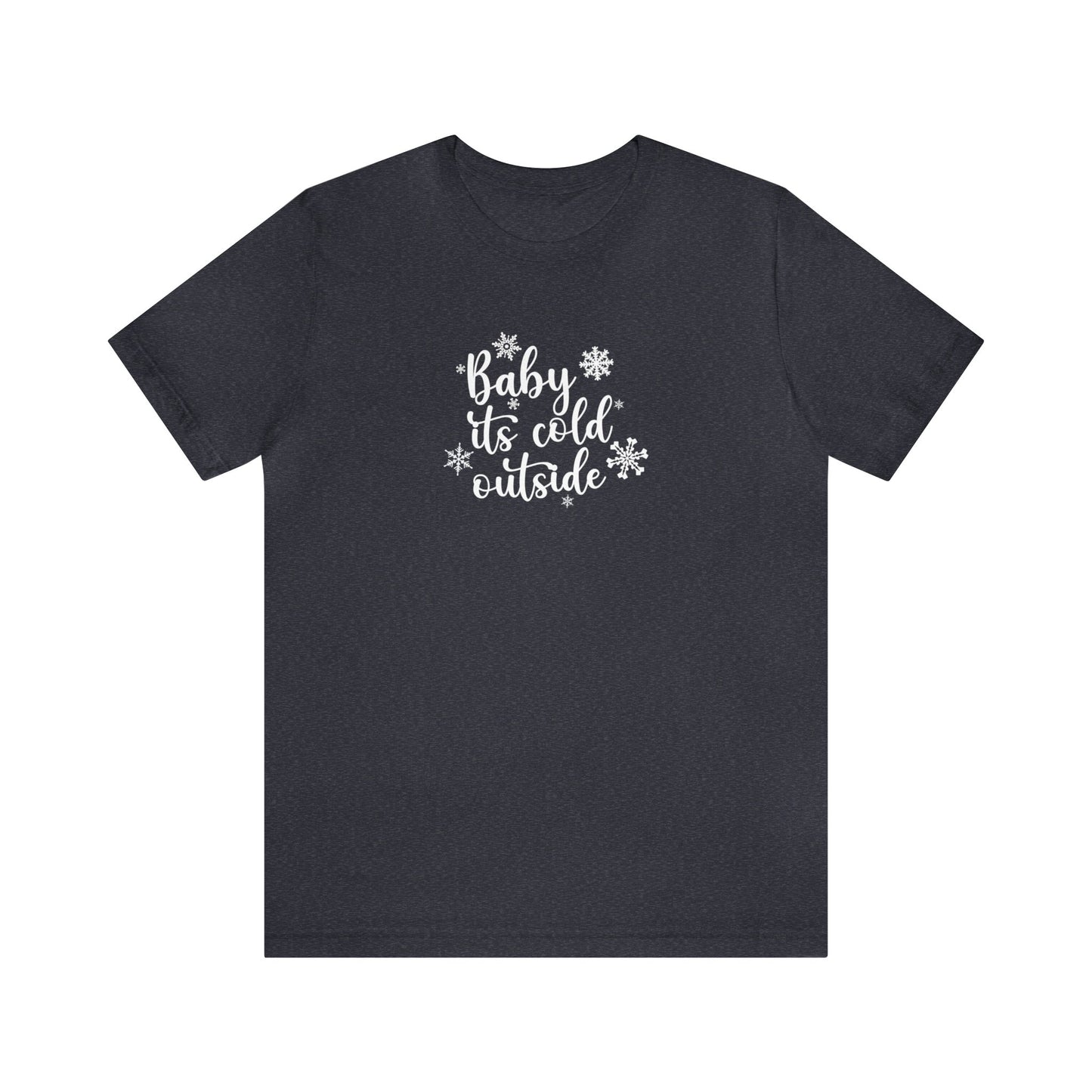 Baby it's cold outside - Bella + Canvas Unisex Jersey Short Sleeve Tee