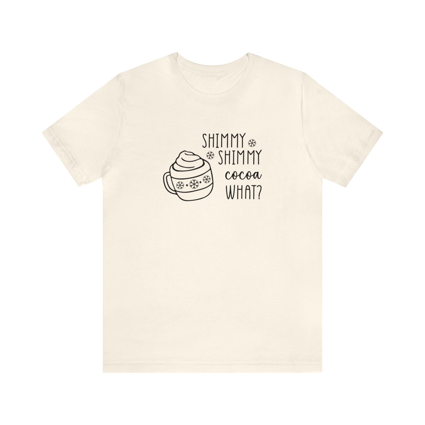 Shimmy Shimmy Cocoa What? - Bella + Canvas Unisex Jersey Short Sleeve Tee