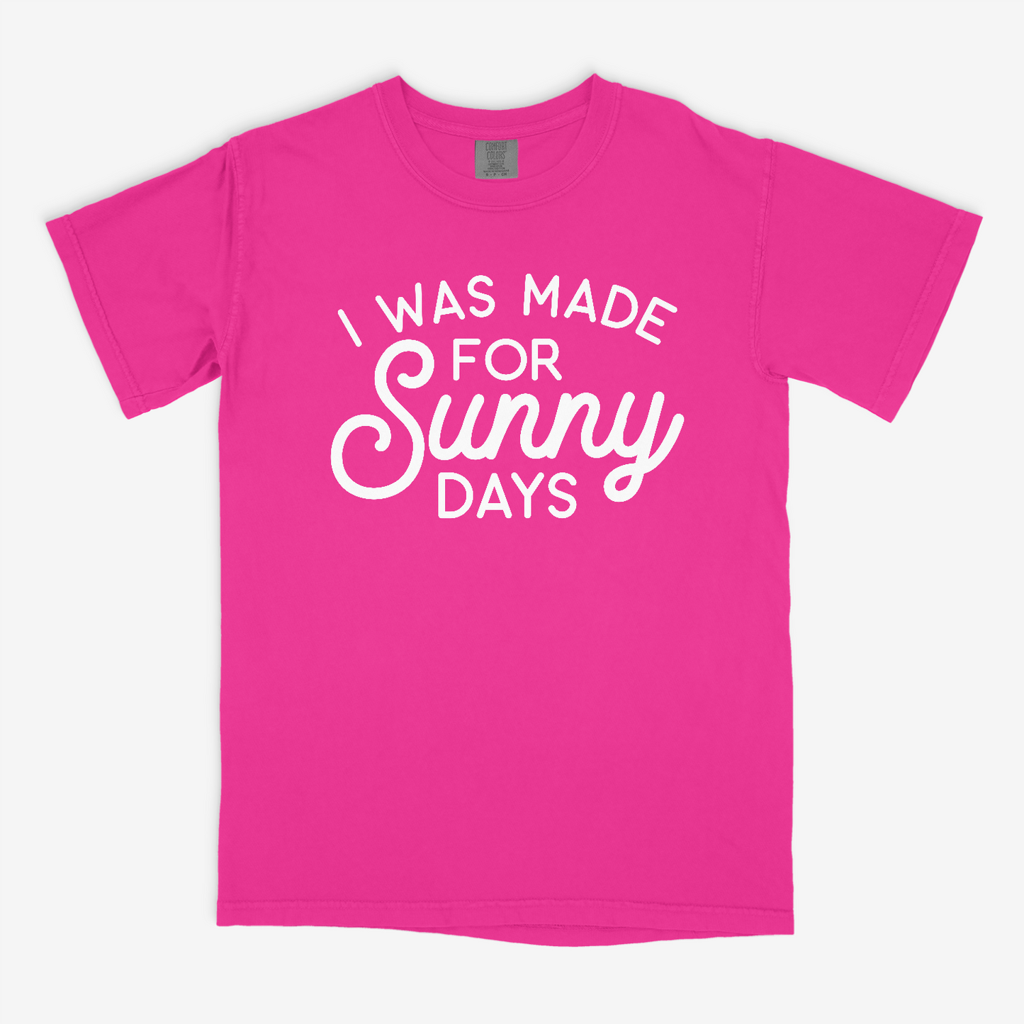 I Was Made for Sunny Days - Comfort Colors